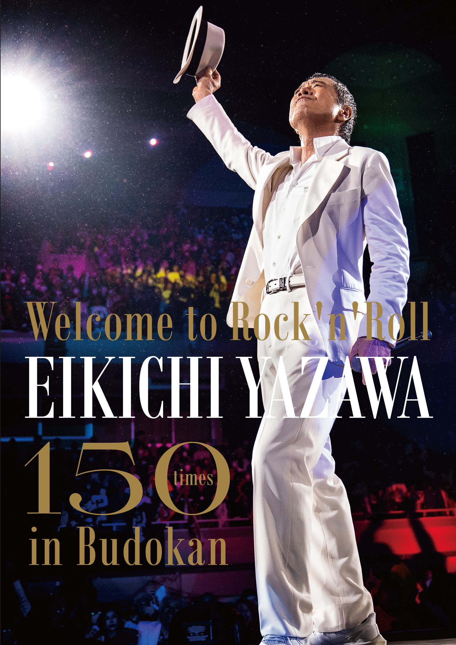 Welcome to Rock'n'Roll～ EIKICHI YAZAWA 150times in Budokan」  3月13日(水)Blu-rayu0026DVD発売決定！｜矢沢永吉公式サイト