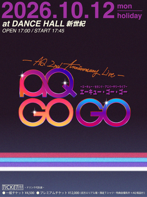 AQ 2nd Anniversary LIVE『AQ GO GO』
