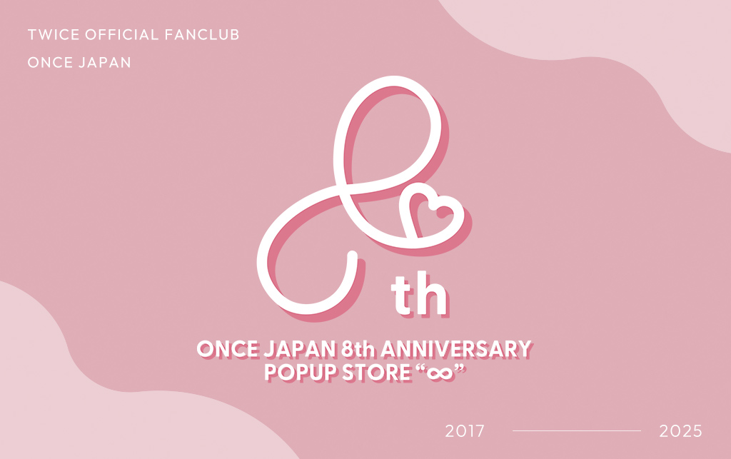 ONCE JAPAN 8th ANNIVERSARY POPUP STORE “∞” 